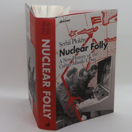 Nuclear Folly. Serhi Plokhy.