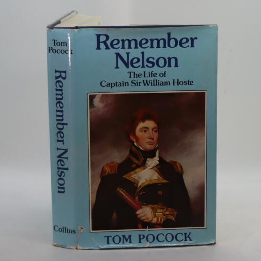 Remember Nelson. The Life of Captain Sir William Hoste.