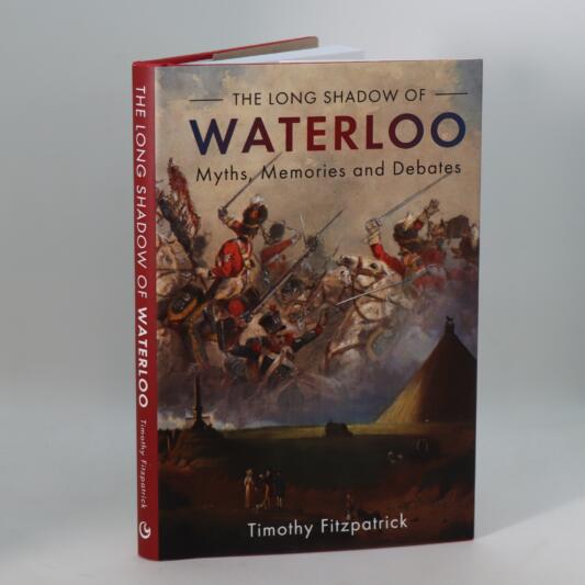 The Long Shadow of Waterloo.