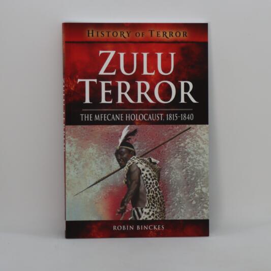 Zulu Terror. The Mfecane Holocaust, 1815-1840.