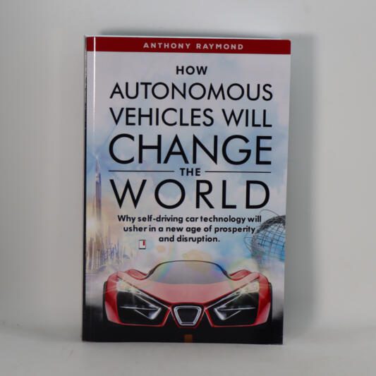 How Autonomous Vehicles Will Change the World.