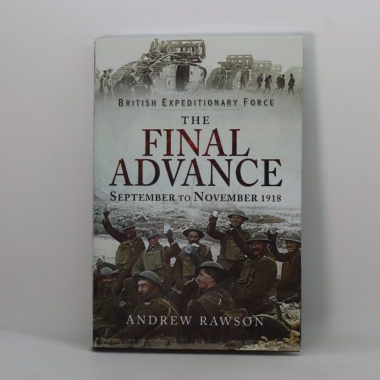 British Expeditionary Force. The Final Advance.