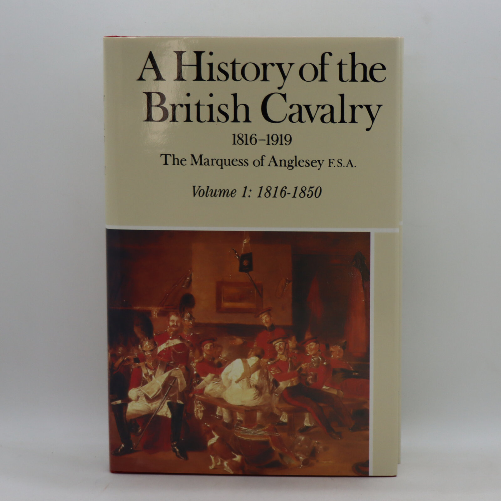 Photo of A History of the British Cavalry. Volume 1. 1816-1850.