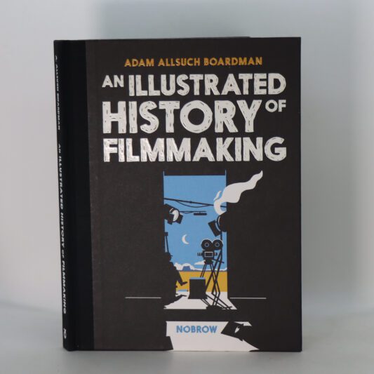 An Illustrated History of Filmmaking.
