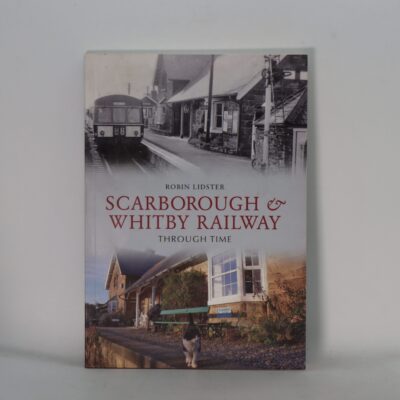 Scarborough & Whitby Railway through Time.