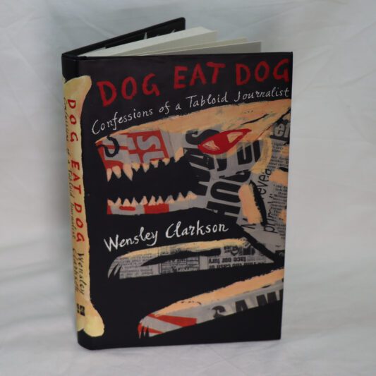 Dog Eat Dog. Confessions of a Tabloid Journalist.