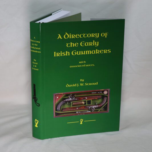 A Directory of the Early Irish Gunmakers.