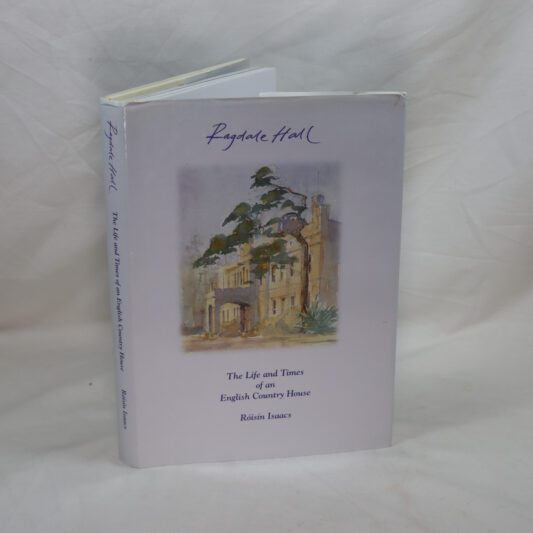 Ragdale Hall. The Life and Times of an English Country House.