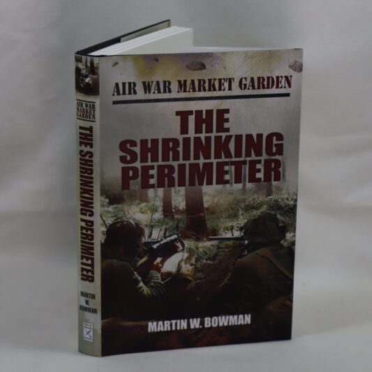 Air War Market Garden.The Shrinking Perimeter.