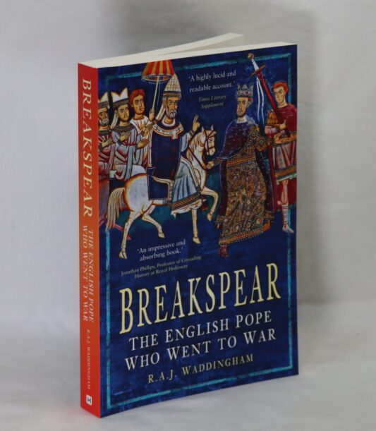 Breakspear. The English Pope Who Went To War.