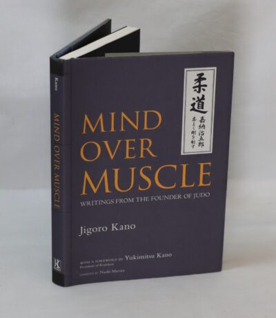 Mind Over Muscle. Writings from the Founder of Judo.