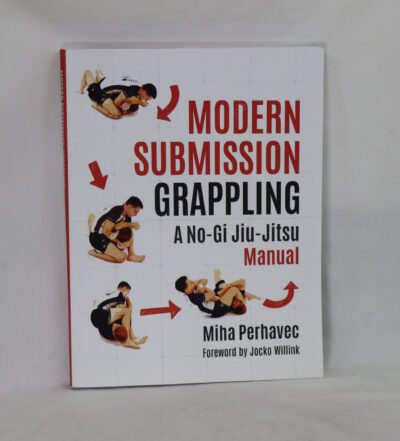 Modern Submission Grappling. A No-Gi Jiu-Jitsu Manual.