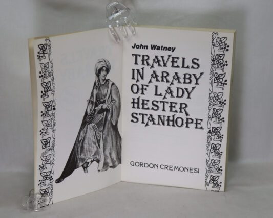 Travels in Araby. The Travels of Lady Hester Stanhope.