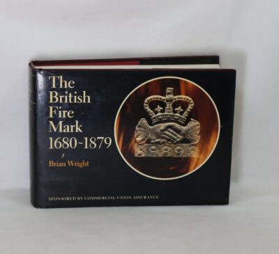 The British Fire Mark. 1680 -1879.
