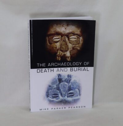 The Archaeology of Death and Burial.