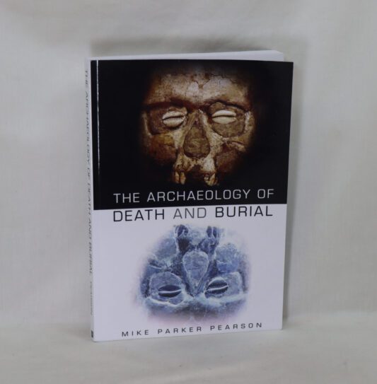 The Archaeology of Death and Burial.