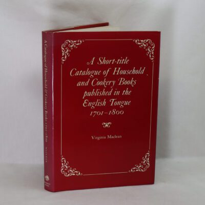 A Short-title Catalogue of Household and Cookery Books Published in the English Tongue. 1701-1800.