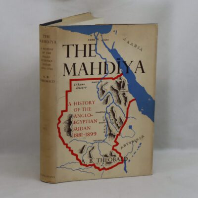 The Mahdiya. A History of the Anglo-Egyptian Sudan 1881-1899.