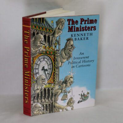 The Prime Ministers. An Irreverent Political History in Cartoons.
