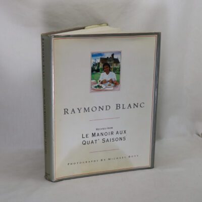 Raymond Blanc. Recipes from Le Manoir aux Quat' Saisons.
