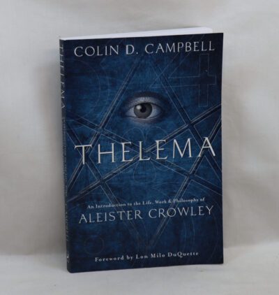Thelema. The Life, Work & Philosophy of Aleister Crowley.