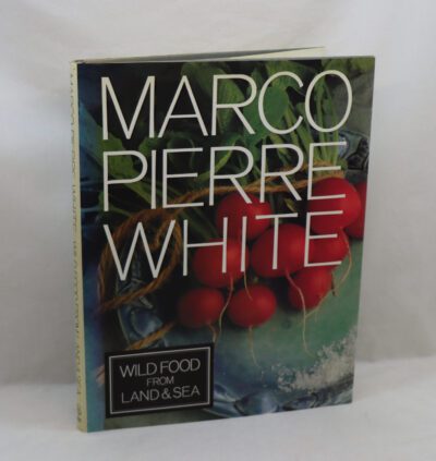 Wild Food from Land & Sea. Marco Pierre White.