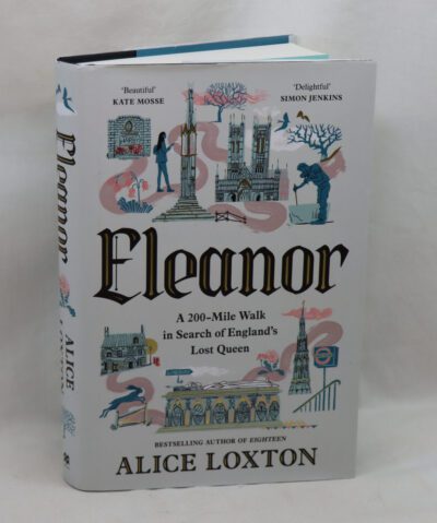 Eleanor. A 200-Mile Walk in Search of England's Lost Queen.