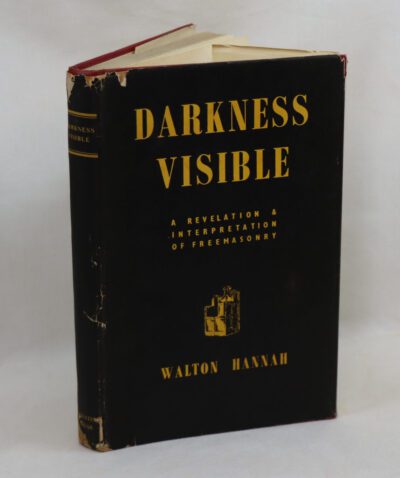Darkness Visible. A Revelation & Interpretation of Freemasonry.