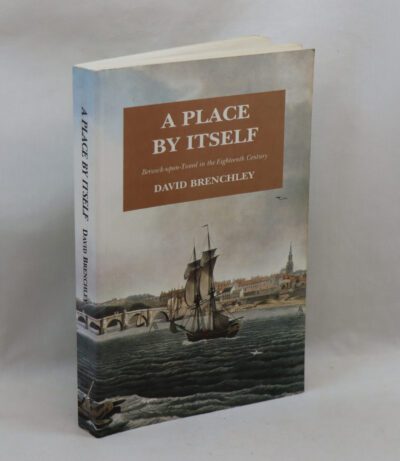 A Place by Itself. Berwick-upon-Tweed in the Eighteenth Century.