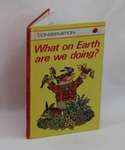 What on Earth are We Doing? Conservation.