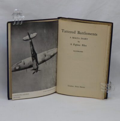 Tattered Battlements. A Malta Diary by a Fighter Pilot.