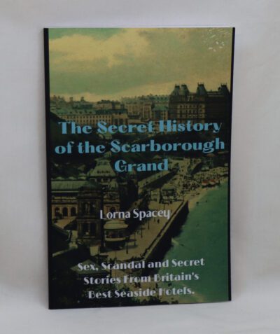 The Secret History of the Scarborough Grand.