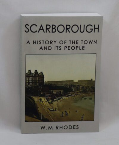 Scarborough : A History of the Town and It's People.