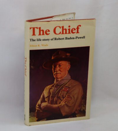 The Chief. The Life Story of Robert Baden-Powell.