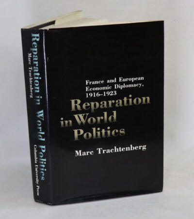 Reparation in World Politics: France and European Economic Diplomacy 1916-23.
