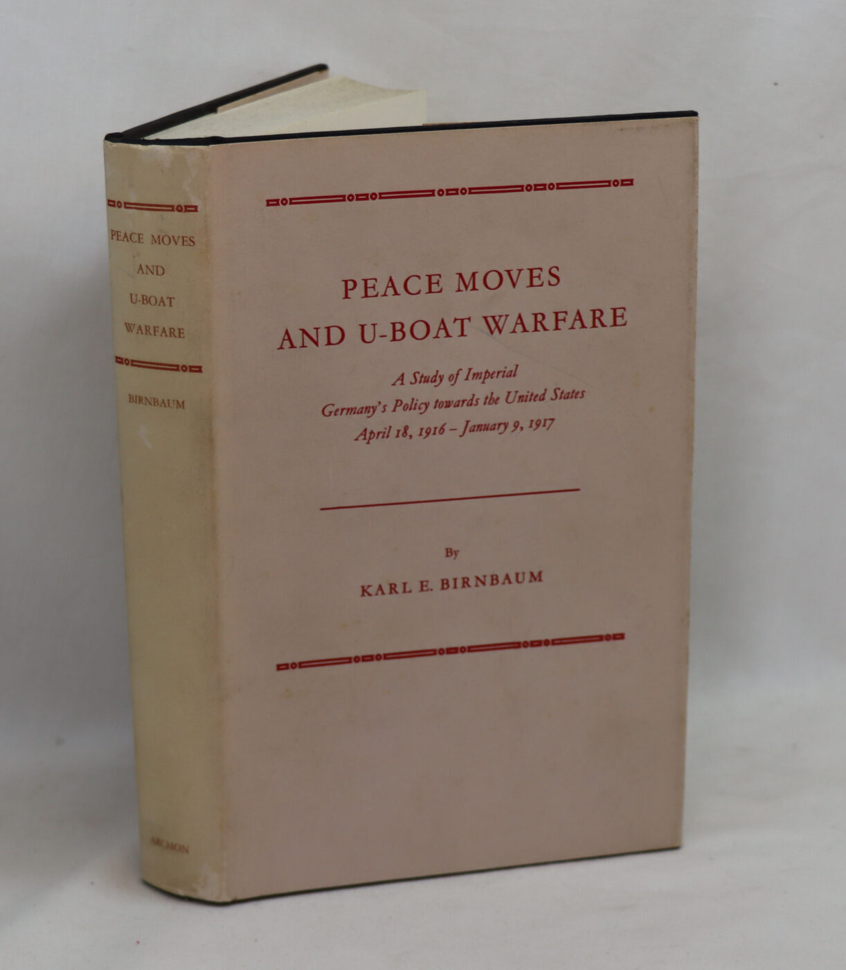 Photo of Peace Moves and U-boat Warfare: A study of Imperial Germany’s Policy towards the United States April 18 1916-January 9 1917.