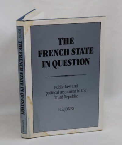 The French State in Question: Public law and political argument in the Third Republic.