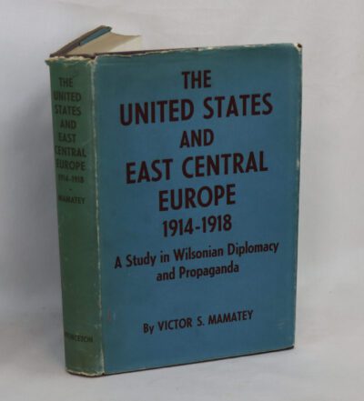 The United States and East Central Europe 1914-18.: A study in Wilsonian diplomacy and propaganda.
