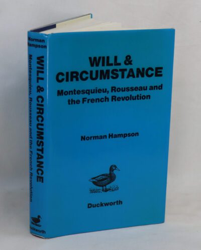 Will and Circumstance: Montesquieu, Rousseau and the French Revolution.