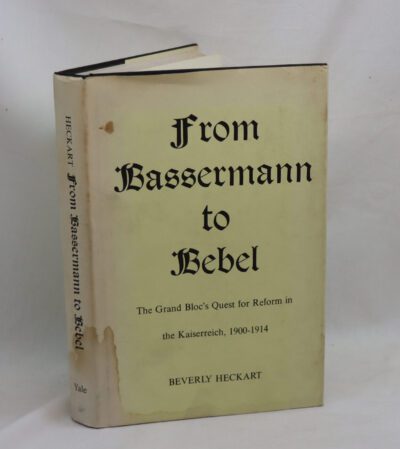 From Bassermann to Bebel: The Grand Bloc's quest for reform in the Kaiserreich 1900-1914.