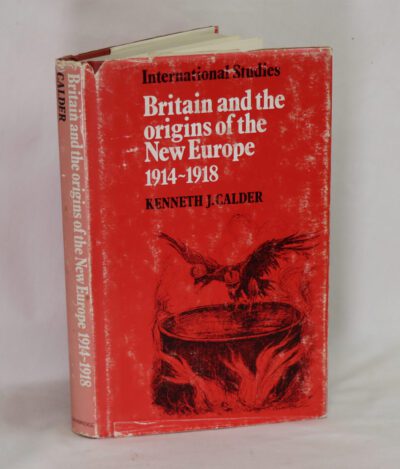 Britain and the Origins of the New Europe. 1914-1918.